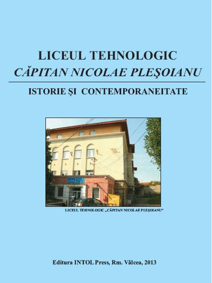 Liceul Tehnologic 
CĂPITAN NICOLAE PLEŞOIANU, Istorie şi  contemporaneitate
